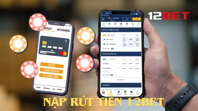 Nạp và rút tiền trên 12BET