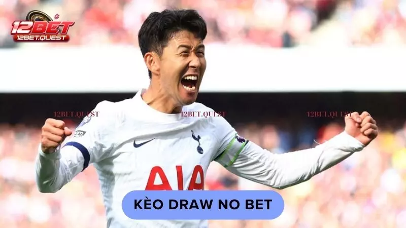 Hướng dẫn cách chơi kèo Draw No Bet trên 12BET